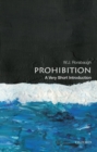 Prohibition: A Very Short Introduction - Book