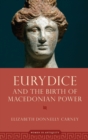 Eurydice and the Birth of Macedonian Power - Book