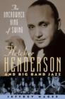 The Uncrowned King of Swing : Fletcher Henderson and Big Band Jazz - eBook