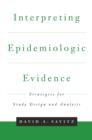 Interpreting Epidemiologic Evidence : Strategies for Study Design & Analysis - eBook