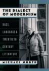 The Dialect of Modernism : Race, Language, and Twentieth-Century Literature - eBook