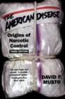 The American Disease : Origins of Narcotic Control - eBook