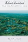Wetlands Explained : Wetland Science, Policy, and Politics in America - eBook
