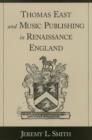 Thomas East and Music Publishing in Renaissance England - eBook