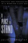 A Place to Stand : Politics and Persuasion in a Working-Class Bar - eBook