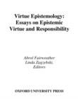 Virtue Epistemology : Essays in Epistemic Virtue and Responsibility - eBook