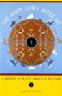 The Land Looks After Us : A History of Native American Religion - eBook