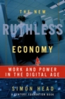 The New Ruthless Economy : Work and Power in the Digital Age - eBook