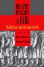 Healthy, Wealthy, and Fair : Health Care and the Good Society - eBook