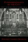 Fundamentalists in the City : Conflict and Division in Boston's Churches, 1885-1950 - eBook
