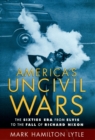 America's Uncivil Wars : The Sixties Era from Elvis to the Fall of Richard Nixon - eBook