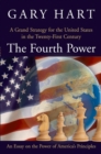The Fourth Power : A Grand Strategy for the United States in the Twenty-First Century - eBook