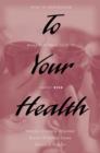 To Your Health : How to Understand What Research Tells Us about Risk - eBook