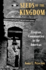 Seeds of the Kingdom : Utopian Communities in the Americas - eBook