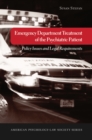 Emergency Department Treatment of the Psychiatric Patient : Policy Issues and Legal Requirements - eBook