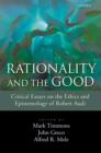 Rationality and the Good : Critical Essays on the Ethics and Epistemology of Robert Audi - eBook