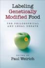 Labeling Genetically Modified Food : The Philosophical and Legal Debate - eBook