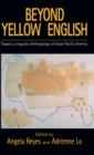 Beyond Yellow English : Toward a Linguistic Anthropology of Asian Pacific America - eBook