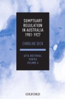Sumptuary Regulation in Australia 1901-27 : ATTA Doctoral Series, vol. 6 - Book
