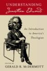 Understanding Jonathan Edwards : An Introduction to America's Theologian - eBook