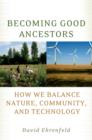 Becoming Good Ancestors : How We Balance Nature, Community, and Technology - eBook