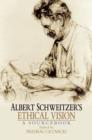 Albert Schweitzer's Ethical Vision A Sourcebook - eBook