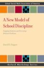 A New Model of School Discipline : Engaging Students and Preventing Behavior Problems - eBook