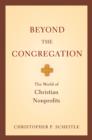 Beyond the Congregation : The World of Christian Nonprofits - eBook