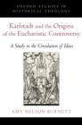 Karlstadt and the Origins of the Eucharistic Controversy : A Study in the Circulation of Ideas - eBook