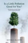 Is a Little Pollution Good for You? : Incorporating Societal Values in Environmental Research - eBook