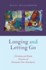 Longing and Letting Go : Christian and Hindu Practices of Passionate Non-Attachment - eBook