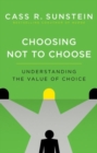Choosing Not to Choose : Understanding the Value of Choice - Book