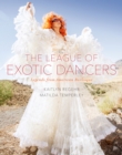 The League of Exotic Dancers : Legends from American Burlesque - eBook