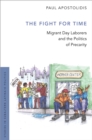 The Fight For Time : Migrant Day Laborers and the Politics of Precarity - eBook