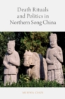 Death Rituals and Politics in Northern Song China - eBook