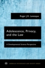 Adolescence, Privacy, and the Law : A Developmental Science Perspective - Book