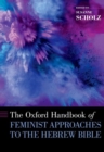 The Oxford Handbook of Feminist Approaches to the Hebrew Bible - Book