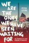 We Are the Ones We Have Been Waiting For : The Promise of Civic Renewal in America - Book