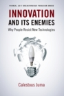 Innovation and Its Enemies : Why People Resist New Technologies - eBook