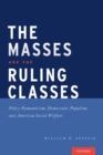 The Masses are the Ruling Classes : Policy Romanticism, Democratic Populism, and Social Welfare in America - eBook
