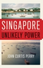 Singapore : Unlikely Power - Book