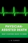 Physician-Assisted Death : What Everyone Needs to Know? - eBook