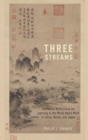 Three Streams : Confucian Reflections on Learning and the Moral Heart-Mind in China, Korea, and Japan - Book