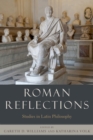 Roman Reflections : Studies in Latin Philosophy - eBook