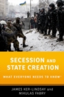 Secession and State Creation : What Everyone Needs to Know® - Book