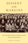Dissent on the Margins : How Soviet Jehovah's Witnesses Defied Communism and Lived to Preach About It - Book