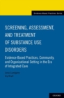 Screening, Assessment, and Treatment of Substance Use Disorders : Evidence-based practices, community and organizational setting in the era of integrated care - Book