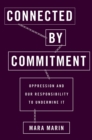 Connected by Commitment : Oppression and Our Responsibility to Undermine It - eBook