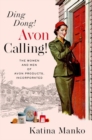 Ding Dong! Avon Calling! : The Women and Men of Avon Products, Incorporated - Book