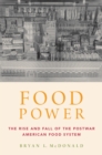 Food Power : The Rise and Fall of the Postwar American Food System - eBook